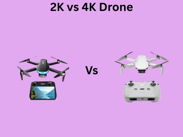 2K vs 4K Drone