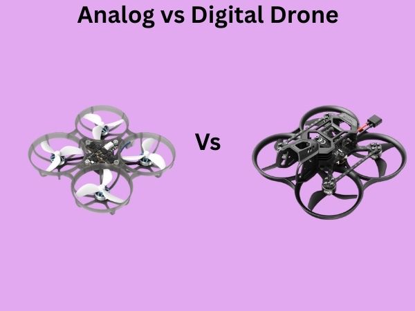 Analog vs Digital Drone