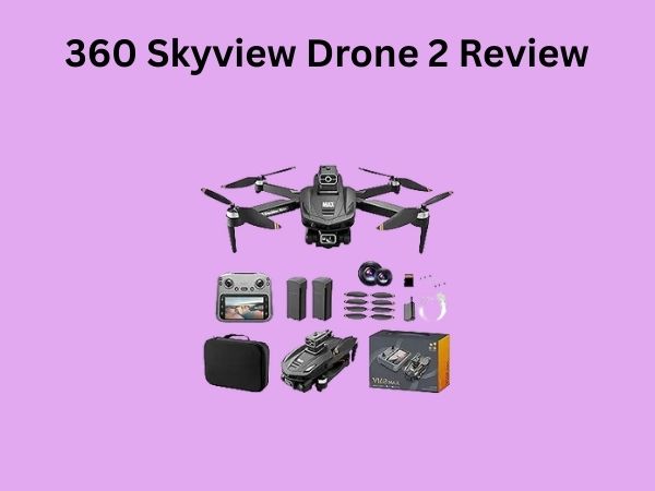 360 Skyview Drone 2 Review