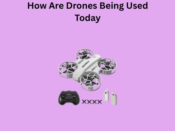 How Are Drones Being Used Today