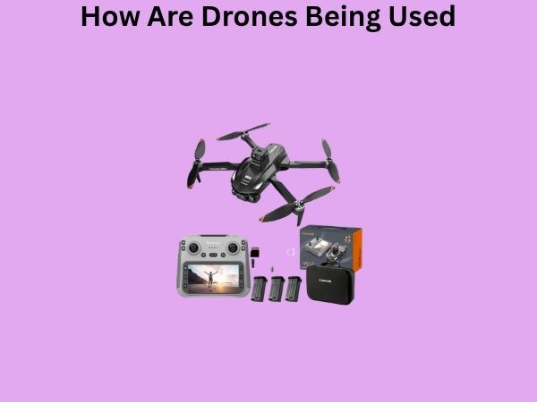 How Are Drones Being Used