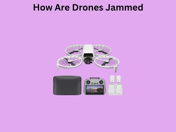 How Are Drones Jammed