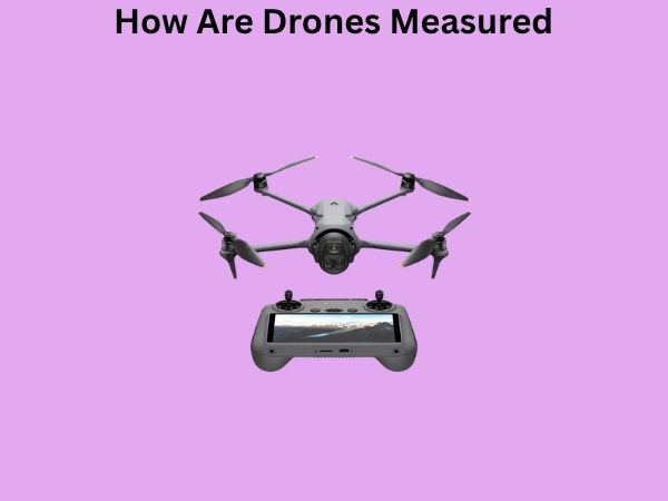 How Are Drones Measured