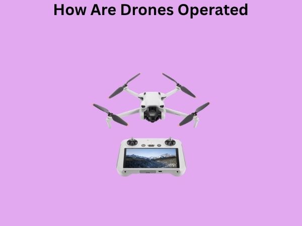 How Are Drones Operated